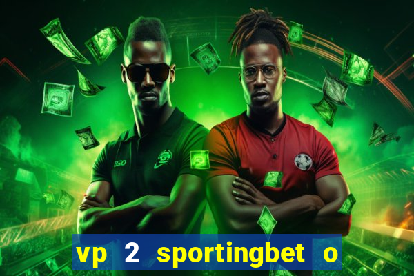 vp 2 sportingbet o que significa